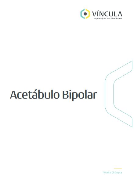 Técnica Cirúrgica – Acetábulo Bipolar